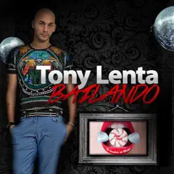 Bailando - Single - Tony Lenta Bailando - Single - Tony Lenta