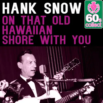 On That Old Hawaiian Shore with You (Remastered) - Single - Hank Snow