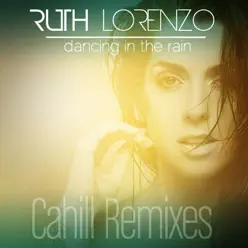 Dancing in the Rain (Cahill Remixes) - EP - Ruth Lorenzo