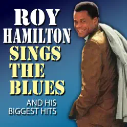 Roy Hamilton Sings the Blues and His Biggest Hits - Roy Hamilton