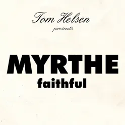 Faithful (Tom Helsen presents Myrthe) - Single - Tom Helsen Faithful (Tom Helsen presents Myrthe) - Single - Tom Helsen