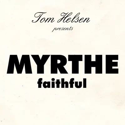 Faithful (Tom Helsen presents Myrthe) - Single - Tom Helsen Faithful (Tom Helsen presents Myrthe) - Single - Tom Helsen