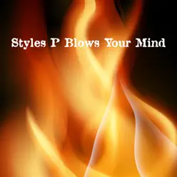 Blows Your Mind - Styles P