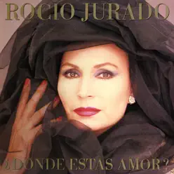 ¿Dónde Estás Amor? - Rocío Jurado