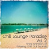 Chill Lounge Paradise, Vol. 2 (Finest Selection of Relaxing Chill out Sounds)