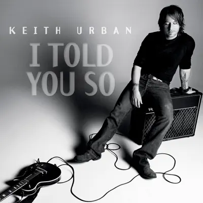 I Told You So - Single - Keith Urban