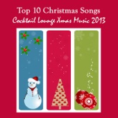Top 10 Christmas Songs - Cocktail Lounge Xmas Music 2013 artwork