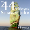 Die 44 schönsten Seemannslieder und Shantys