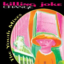 Change (The Youth Mixes) - EP - Killing Joke