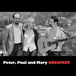 Greatest - Peter Paul and Mary