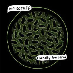 Friendly Bacteria - Mr. Scruff Friendly Bacteria - Mr. Scruff