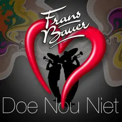 Doe Nou Niet - Single - Frans Bauer Doe Nou Niet - Single - Frans Bauer