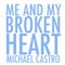 Me and My Broken Heart - Michael Castro lyrics