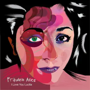 last ned album Fräulein Alice - I Love You Lucilia