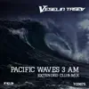 Stream & download Pacific Waves 3 AM (Extended Club Mix)