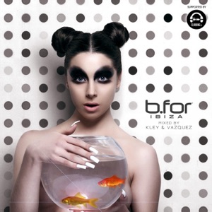 B.for Ibiza (Your Finest Deep House Experience)