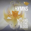 Timeless Hymns, Vol. 9: Nothing But the Blood