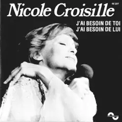 J'ai besoin de toi, j'ai besoin de lui - Single - Nicole Croisille