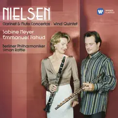 Nielsen: Clarinet & Flute Concertos, Wind Quintet by Sir Simon Rattle, Emmanuel Pahud & Berlin Philharmonic album reviews, ratings, credits