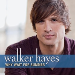 Walker Hayes - Why Wait for Summer