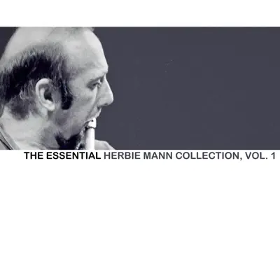 The Essential Herbie Mann Collection, Vol. 1 - Herbie Mann The Essential Herbie Mann Collection, Vol. 1 - Herbie Mann
