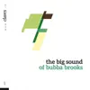 The Big Sound of Bubba Brooks (feat. Bross Townsend, Michael Howell, Bob Cunningham & Grady Tate) album lyrics, reviews, download
