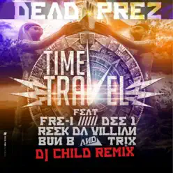 Time Travel (Project Groundation Remix by DJ Child) [feat. Fre I, Dee 1, Reek Da Villian, Bun B & TRX] - Single - Dead Prez