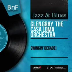 Swingin' Decade! (Stereo Version) - Glen Gray Swingin' Decade! (Stereo Version) - Glen Gray