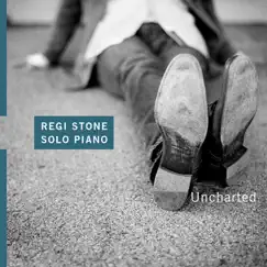 Regi Stone Solo Piano Uncharted by Regi Stone album reviews, ratings, credits