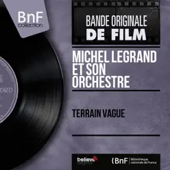 Terrain vague (Mono Version) - EP - Michel Legrand & His Orchestra Terrain vague (Mono Version) - EP - Michel Legrand & His Orchestra