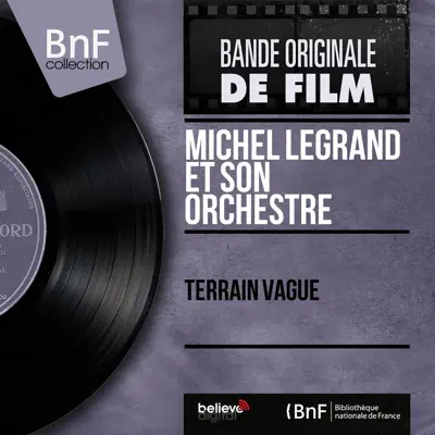 Terrain vague (Mono Version) - EP - Michel Legrand & His Orchestra