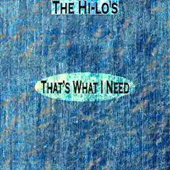 That's What I Need (Remastered) - The Hi-Lo's That's What I Need (Remastered) - The Hi-Lo's