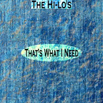 That's What I Need (Remastered) - The Hi-Lo's