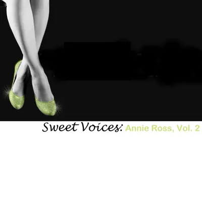 Sweet Voices: Annie Ross, Vol. 2 - Annie Ross Sweet Voices: Annie Ross, Vol. 2 - Annie Ross