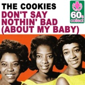 The Cookies - Don't Say Nothin' (Bad About My Baby)