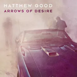 Arrows of Desire - Matthew Good