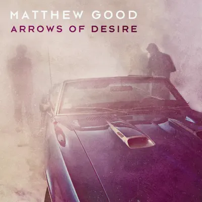 Arrows of Desire - Matthew Good