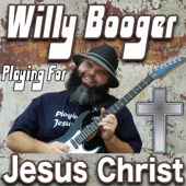 Willy Booger Playing for Jesus Christ artwork