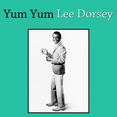 Yum Yum - Lee Dorsey