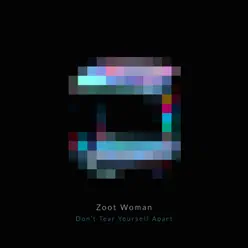 Don't Tear Yourself Apart (Remixes) - Zoot Woman Don't Tear Yourself Apart (Remixes) - Zoot Woman