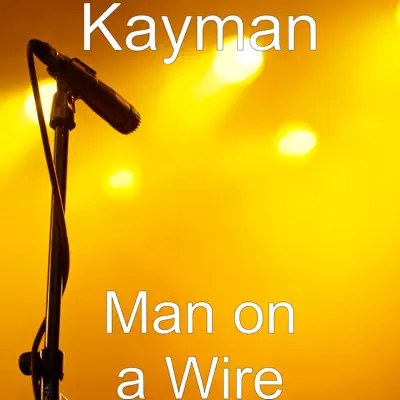 Man on a Wire - Single - Kayman