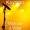 Man on a Wire - Kayman lyrics