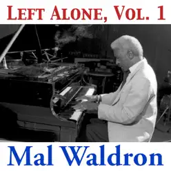 Left Alone, Vol. 1 - Mal Waldron Left Alone, Vol. 1 - Mal Waldron