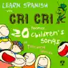 Learn Spanish with Cri Cri: 20 Favorite Children's Songs for Teaching Spanish to Kids from Mexcio's Famous Cricket album lyrics, reviews, download