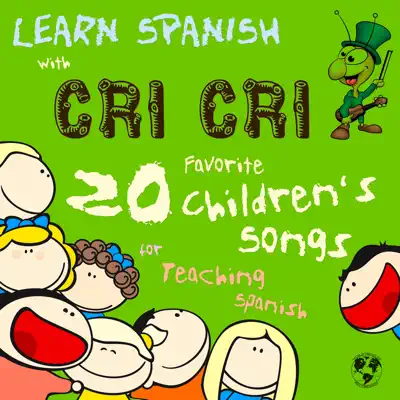 Learn Spanish with Cri Cri: 20 Favorite Children's Songs for Teaching Spanish to Kids from Mexcio's Famous Cricket - Francisco Gabilondo Soler (Cri Cri)
