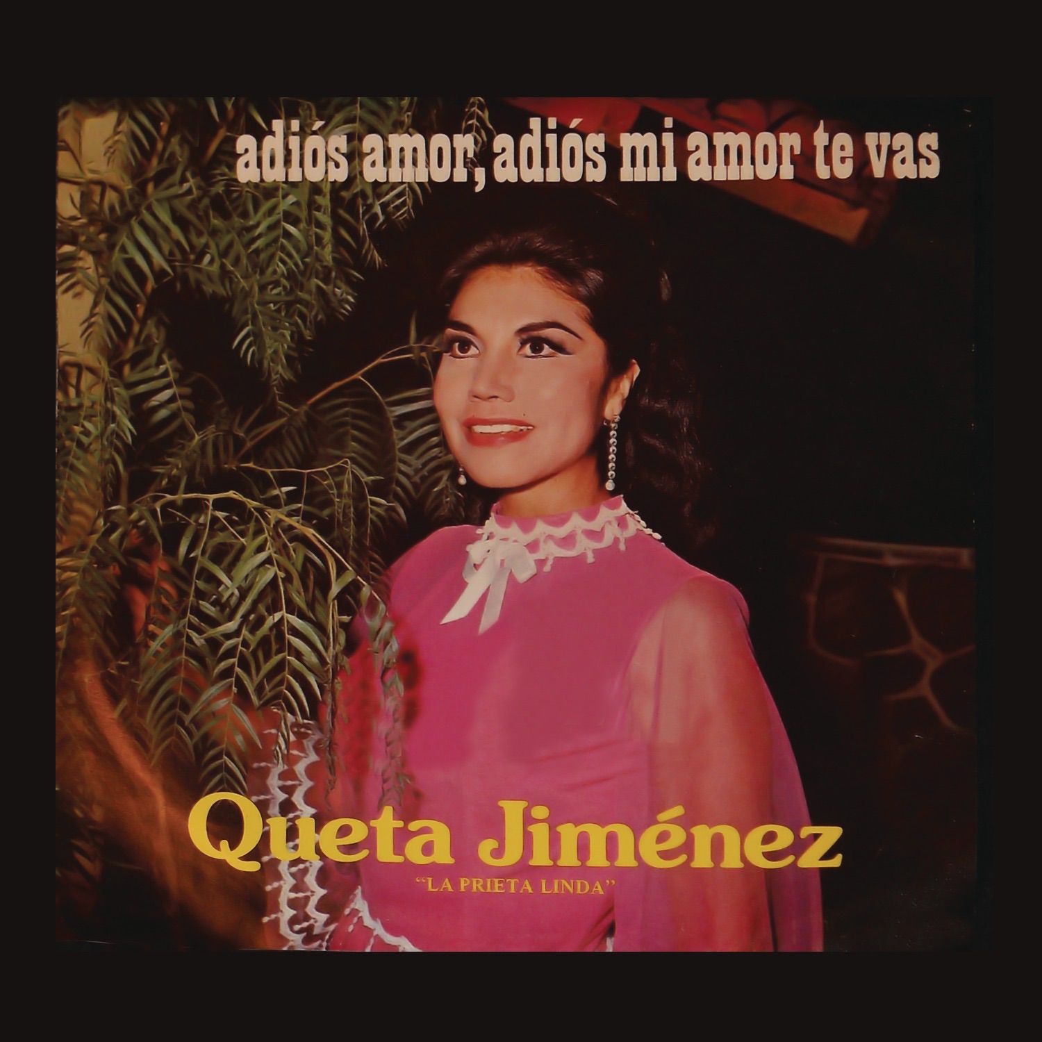 Queta Jiménez "La Prieta Linda" - Adiós Amor, Adiós Mi 