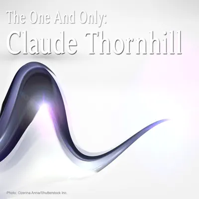 The One and Only: Claude Thornhill - Claude Thornhill