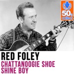 Red Foley - Chattanoogie Shoe Shine Boy (Remastered)