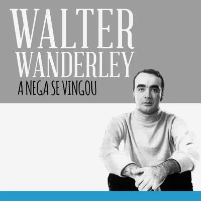 A Nega Se Vingou - Single - Walter Wanderley