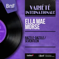Razzle-Dazzle / Seventeen (feat. Big Dave and His Music) [Mono Version] - Single - Ella Mae Morse